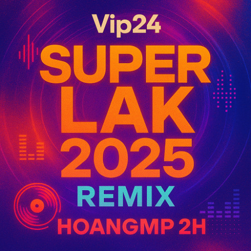 DEMO Vip24 - Super Lak 2025 - HoangMP 2H Zalo: 0936712664