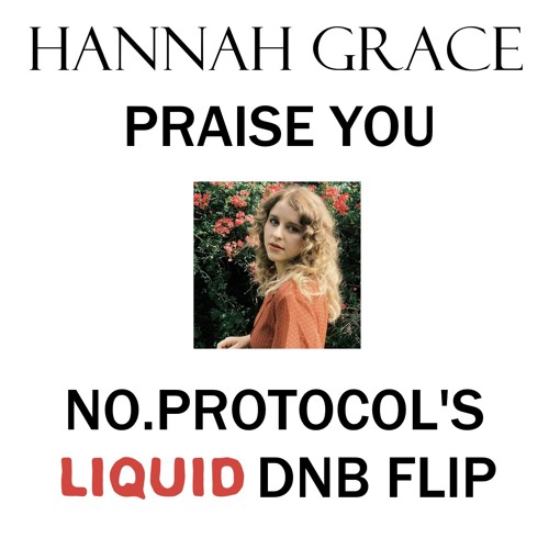 Hannah Grace - Praise You (no.protocol liquid flip) [FREE DL]