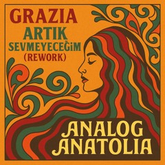 ARTIK SEVMEYEGEGIM - GRAZIA (AA REWORK)