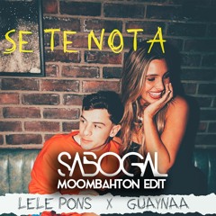 Se Te Nota - Lele Pons x Guaynaa (Sabogal Moombahton Edit)