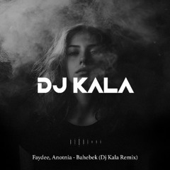 Faydee, Anotnia - Bahebek (Dj Kala Remix)