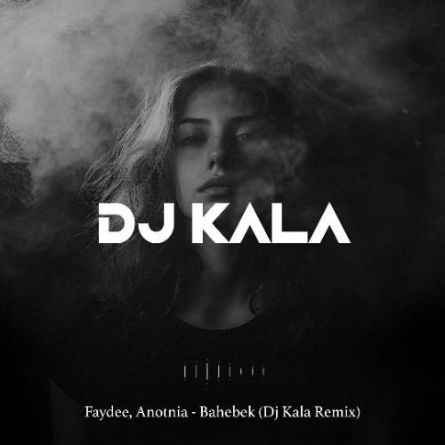 Faydee, Anotnia - Bahebek (Dj Kala Remix)