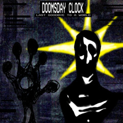 DOOMSDAY CLOCK /// X3LB - Phase 3 - 𝗟𝗔𝗦𝗧 𝗚𝗢𝗢𝗗𝗕𝗬𝗘 𝗧𝗢 𝗔 𝗪𝗢𝗥𝗟𝗗