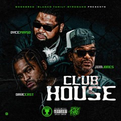 DYCE PAYSO X JIM JONE X Dave East  CLUB HOUSE