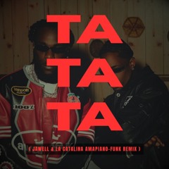 Burna Boy feat. Travis Scott - TaTaTa (Jawell&Catalina Amapiano Funk Remix) [FREE DL]