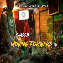 SWAGG B - "Moving Forward" (Official Audio) [Prod. By Swagg B]