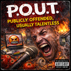P.O.U.T. Publicly Offended Usually Talentless