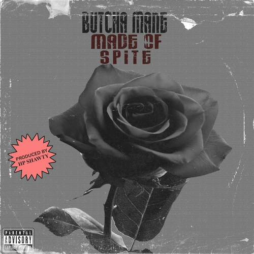 BUTCHA MANE — MADE OF SPITE [PROD. HPSHAWTY]