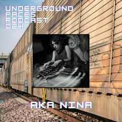 Aka Nina - Underground Faces Podcast #024