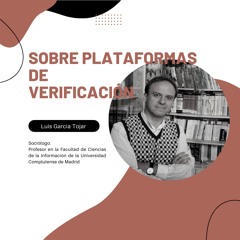 Sobre las plataformas de verificación - Luis García Tojar