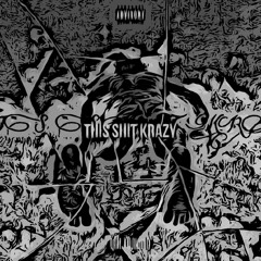 THiS SHiT KRAZY (Feat. Kid Ghou$t)