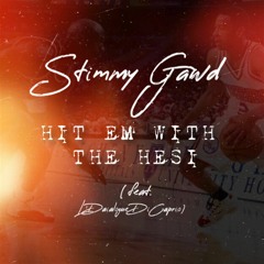 Stimmy Gawd & L'Daialogue DiCaprio- Hit Em With Tha Hesi (feat. L'Daialogue DiCaprio)