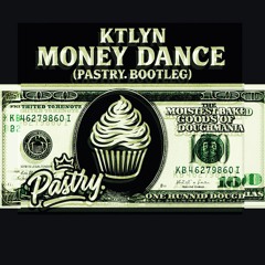 Ktlyn - Money Dance (Pastry. Bootleg)