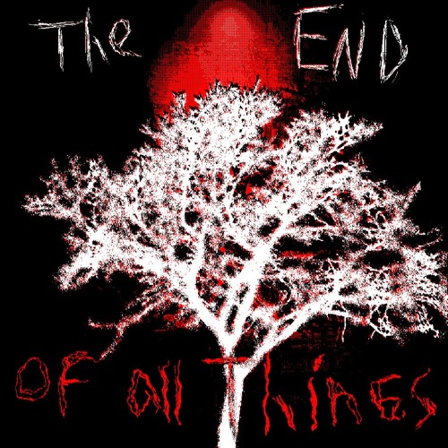THE END OF ALL THINGS - DARKHEART