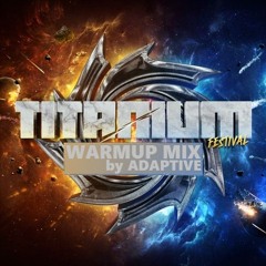 TITANIUM Festival Warmup Mix by ADAPTIVE