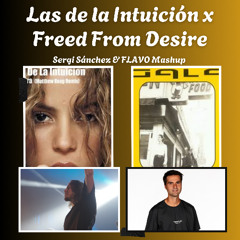 LAS DE LA INTUICIÓN x FREED FROM DESIRE (SERGI SÁNCHEZ & FLAVO FREE MASHUP)
