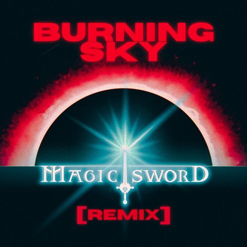 Burning Sky (Magic Sword Remix)