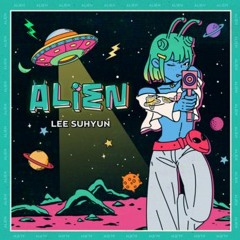 LEE SUHYUN - ALIEN (slowed)