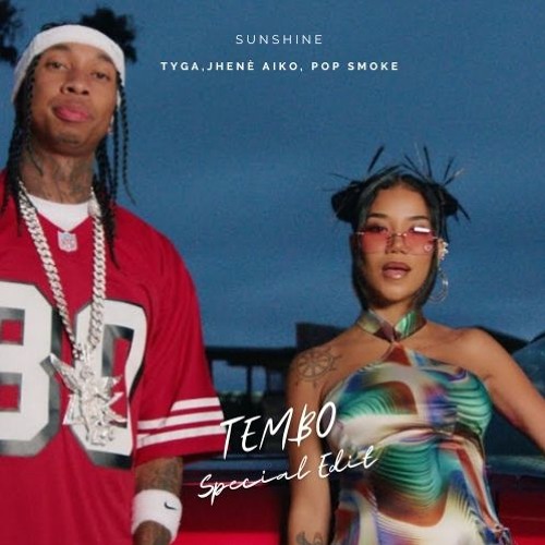 Stream Tyga, Jhenè Aiko, Pop Smoke Sunshine (Tembo Special Edit) by(00)