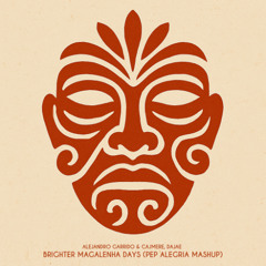 Brighter Magalenha Days (Pep Alegria Mashup)