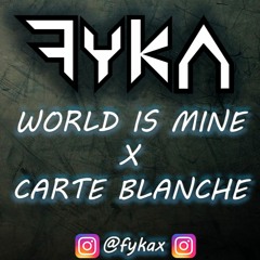 World Is Mine X Carte Blanche (Fyka Mashup)