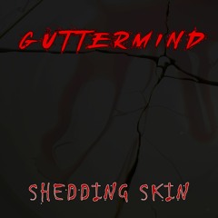 GUTTERMIND - SHEDDING SKIN