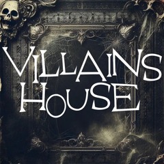 VILLAINS HOUSE - Rem