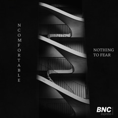 Ncomfortable - Nothing To Fear Clip