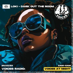 Loki - Dark Out The Room 20/12/23 - Voices Radio