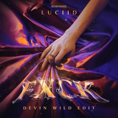 Luciid - Fxck (Devin Wild Edit)