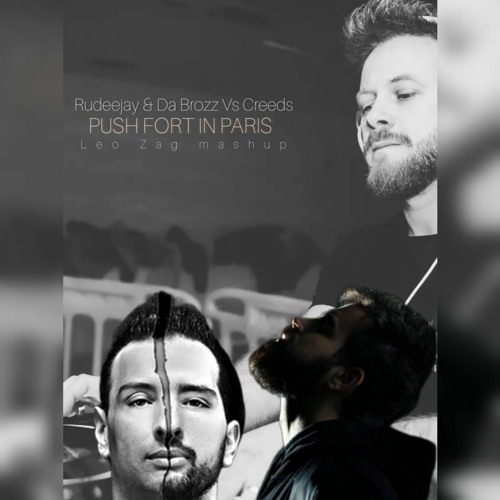 Rudeejay & Da Brozz Vs Creeds - Push Fort In Paris (LEO ZAG MASHUP)