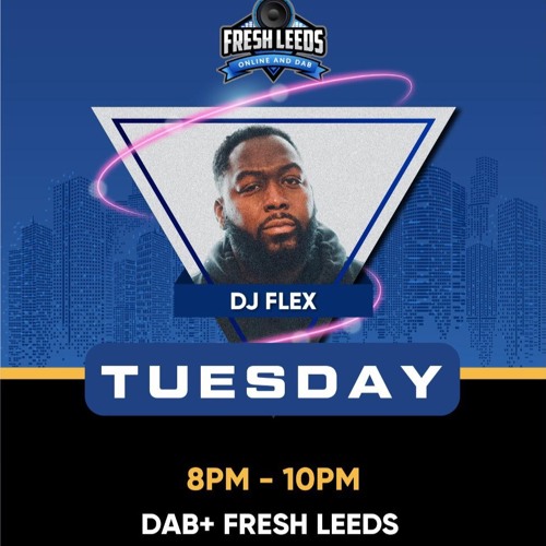 FRESH LEEDS - DJ FLEX TUESDAY SHOW - 06/04/2021