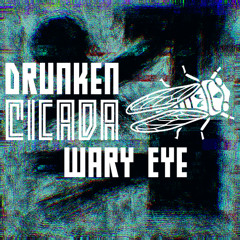 Drunken Cicada - Wary Eye