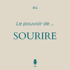 #4 • Le Pouvoir De Sourire