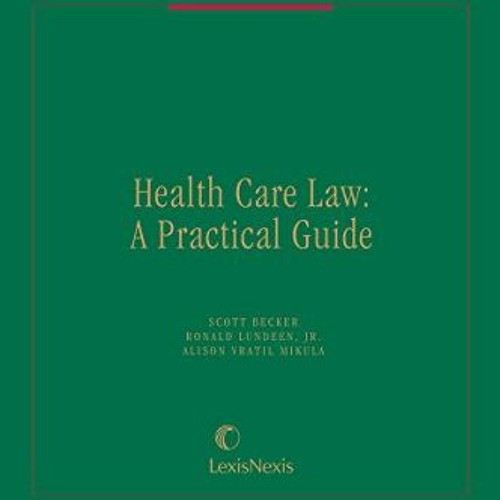 READ [EPUB KINDLE PDF EBOOK] Health Care Law: A Practical Guide by  Alison Vratil Mik