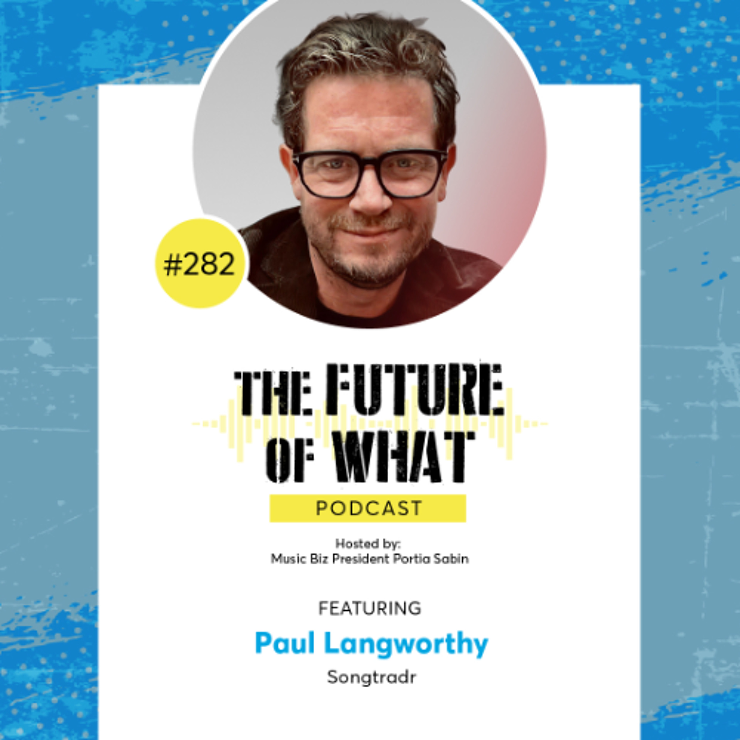 Episode #282 — Navigating a Fragmented Industry: Songtradr’s Paul Langworthy on Music Rights & Licensing