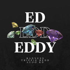 mr. badness trippie redd ayoo kd - ed, edd and eddy
