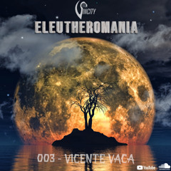 003 - ELEUTHEROMANIA with Vicente Vaca