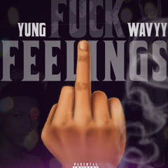 FUCK FEELINGS