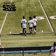 Saturdaze w/ Simon Says Ep. 021