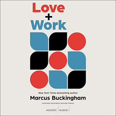 FREE EPUB 💓 Love + Work: How to Find What You Love, Love What You Do, and Do It for