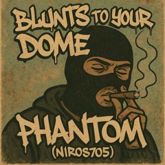 Blunts to your dome