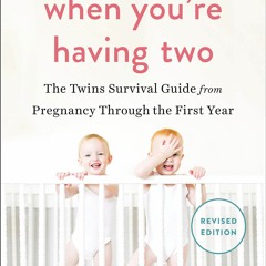 Book What to Do When You're Having Two: The Twins Survival Guide from Pregnancy