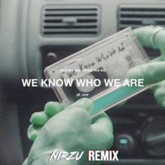 Said The Sky, Olivver the Kid - We Know Who We Are (Nirzu Remix)