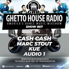 GHR - Show 867- Cash Cash, Marc Stout, DJ Kue, Audio 1