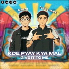 KOE PYAY KYA MAL - ERROR & DEVIL’S SMILE