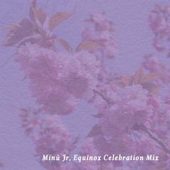 Minù Jr, Equinox Celebration Mix.