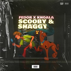 FEDOR X KHOALA -  Scooby And Shaggy (XMAS FREEDL)