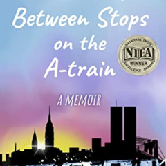 GET PDF ✉️ Growing Up Between Stops on the A-train: A Memoir by  Jennifer Y. Johnson-