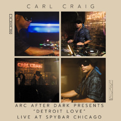 Carl Craig : ARC After Dark presents “Detroit Love” at Spybar Chicago